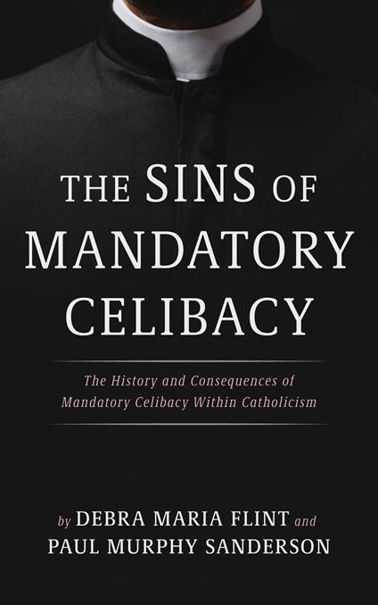 The Sins of Mandatory Celibacy