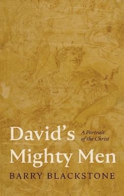 David's Mighty Men: A Portrait of the Christ - Barry Blackstone - cover