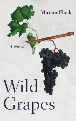 Wild Grapes - Miriam Flock - cover