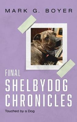 Final Shelbydog Chronicles - Mark G Boyer - cover