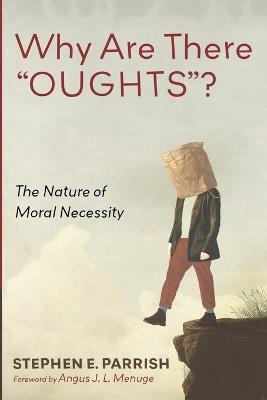 Why Are There "OUGHTS"? - Stephen E Parrish - cover
