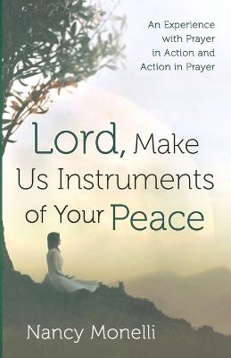 Lord, Make Us Instruments of Your Peace - Nancy Monelli - cover