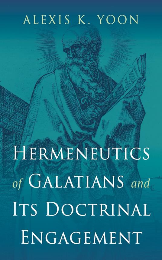 Hermeneutics of Galatians and Its Doctrinal Engagement