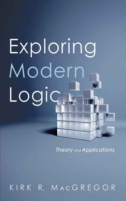 Exploring Modern Logic