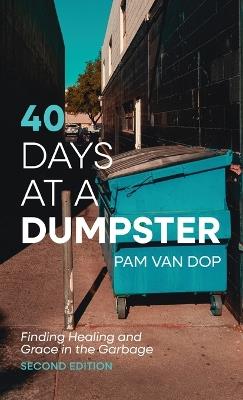 40 Days at a Dumpster - Pam Van Dop - cover