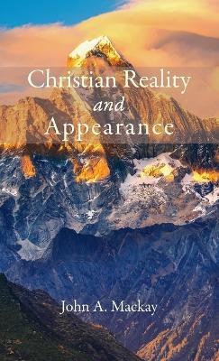 Christian Reality and Appearance - John a MacKay - cover