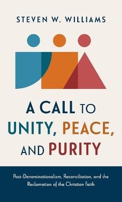 A Call to Unity, Peace, and Purity - Steven W Williams - cover