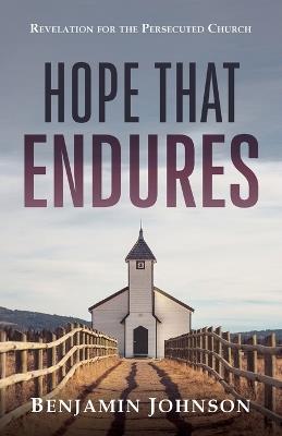 Hope That Endures: Revelation for the Persecuted Church - Benjamin Johnson - cover