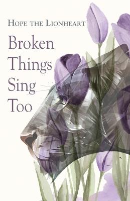 Broken Things Sing Too - Hope The Lionheart - cover