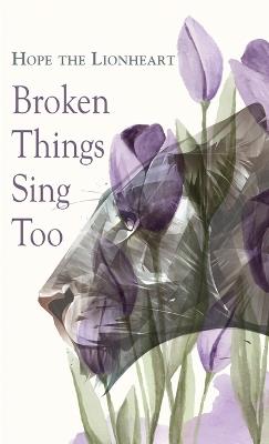 Broken Things Sing Too - Hope The Lionheart - cover