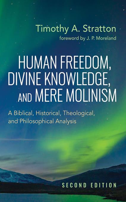 Human Freedom, Divine Knowledge, and Mere Molinism, Second Edition