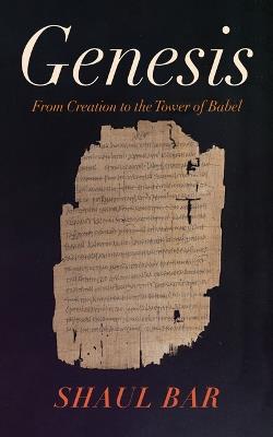 Genesis: From Creation to the Tower of Babel - Shaul Bar - cover