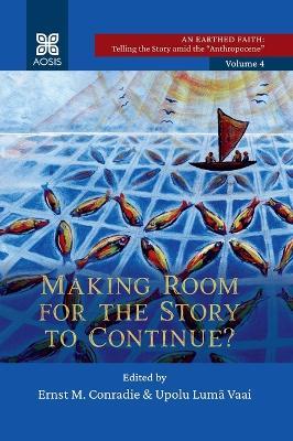 Making Room for the Story to Continue?: An Earthed Faith: Telling the Story Amid the Anthropocene, Volume 4 - cover
