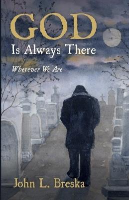 GOD Is Always There - John L Breska - cover