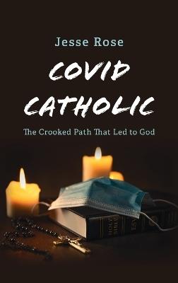 COVID Catholic - Jesse Rose - cover