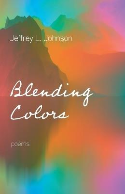Blending Colors - Jeffrey L Johnson - cover