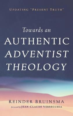 Towards an Authentic Adventist Theology - Reinder Bruinsma - cover