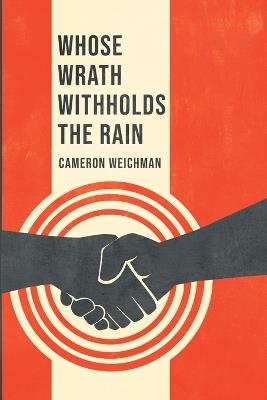 Whose Wrath Withholds the Rain - Cameron Weichman - cover