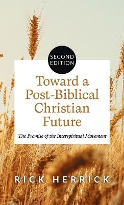 Toward a Post-Biblical Christian Future, Second Edition - Rick Herrick - cover