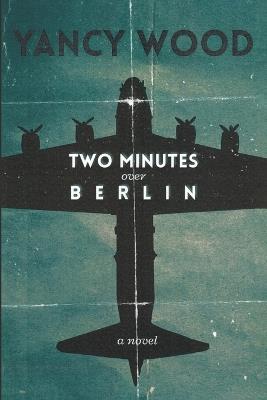 Two Minutes Over Berlin - Yancy Wood - cover