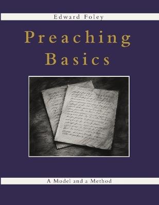 Preaching Basics: A Model and a Method - Edward Foley - cover