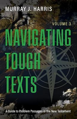 Navigating Tough Texts - Murray J Harris - cover
