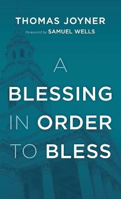 A Blessing in Order to Bless - Thomas Joyner - cover