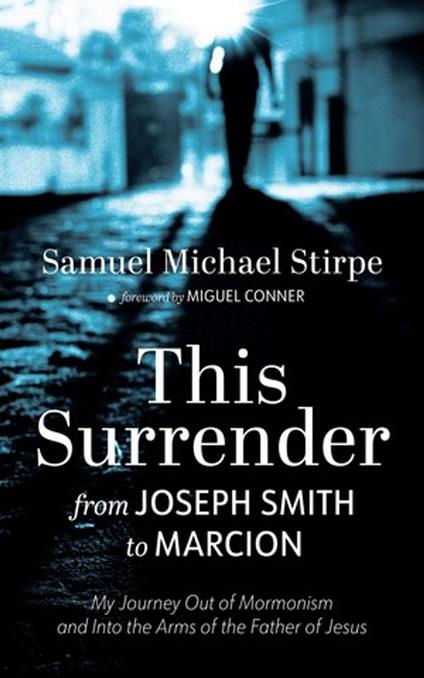 This Surrender: From Joseph Smith to Marcion