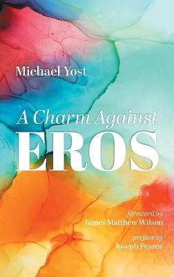 A Charm Against Eros - Michael Yost - cover