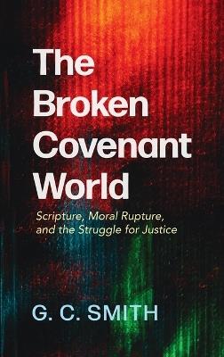 The Broken Covenant World - G C Smith - cover