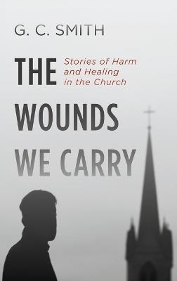 The Wounds We Carry - G C Smith - cover