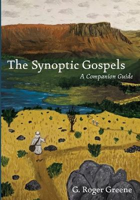 The Synoptic Gospels - G Roger Greene - cover
