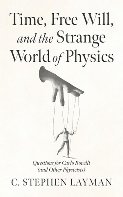 Time, Free Will, and the Strange World of Physics