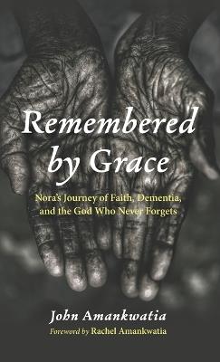 Remembered by Grace - John Amankwatia - cover
