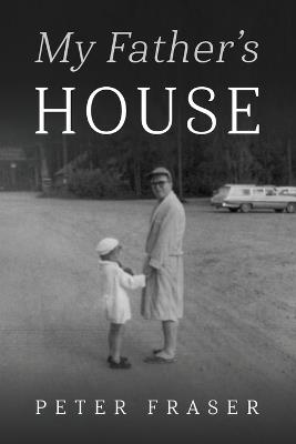My Father's House - Peter Fraser - cover
