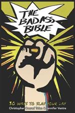 The Badass Bible: 30 Ways to Slay Your Day