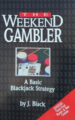 The Weekend Gambler: A Blackjack Strategy - J Black - cover