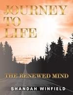 Journey To Life: The Renewed Mind
