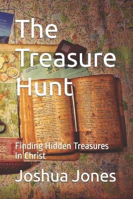 The Treasure Hunt: Finding Hidden Treasures in Christ - Joshua Jones - cover