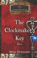 The Clockmaker's Key Part 2: Book 4 The Steampunk Manor Chronicles