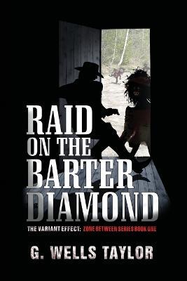 Raid on the Barter Diamond: The Zone Between 1 - G Wells Taylor - cover