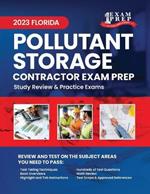 2023 Florida Pollutant Storage Contractor Exam Prep: 2023 Study Review & Practice Exams
