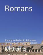 Romans: A study in the book of Romans for individuals and small groupss