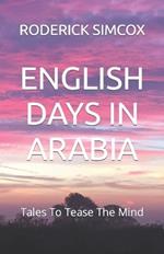 English Days in Arabia: Tales To Tease The Mind