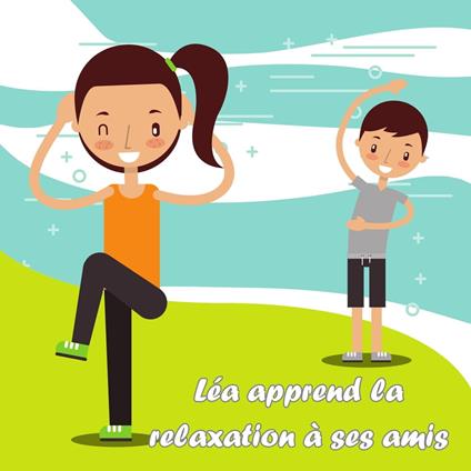 Léa apprend la relaxation à ses amis - Saura - ebook