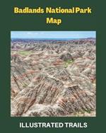 Badlands National Park Map & Illustrated Trails: Guide to Exploring Badlands National Park