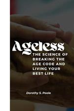 Ageless: The Science of Breaking the Age Code and Living Your Best Life