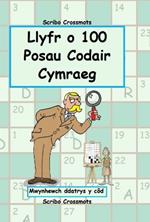 Llyfr o 100 o Posau Codair Cymraeg: Mwynhewch ddatrys y côd