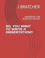 So, You Want to Write a Dissertation?: Handbook for Research Design