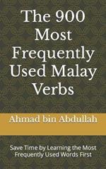 The 900 Most Frequently Used Malay Verbs: Save Time by Learning the Most Frequently Used Words First